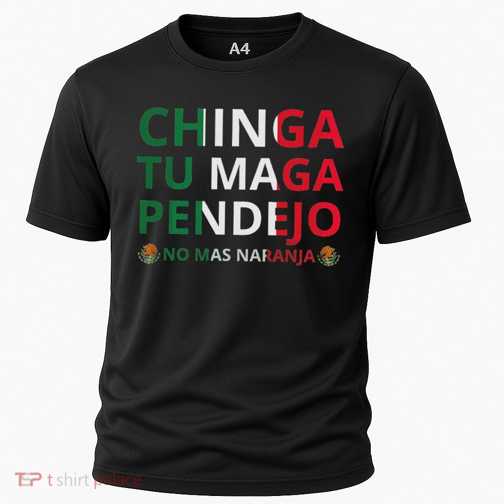 Chinga Tu Maga Patriotic Mexican Trump Performance Shirt