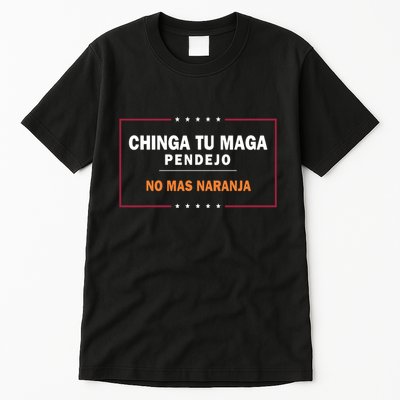 Chinga Tu Maga Pendejo No Mas Naranja Tall T-Shirt