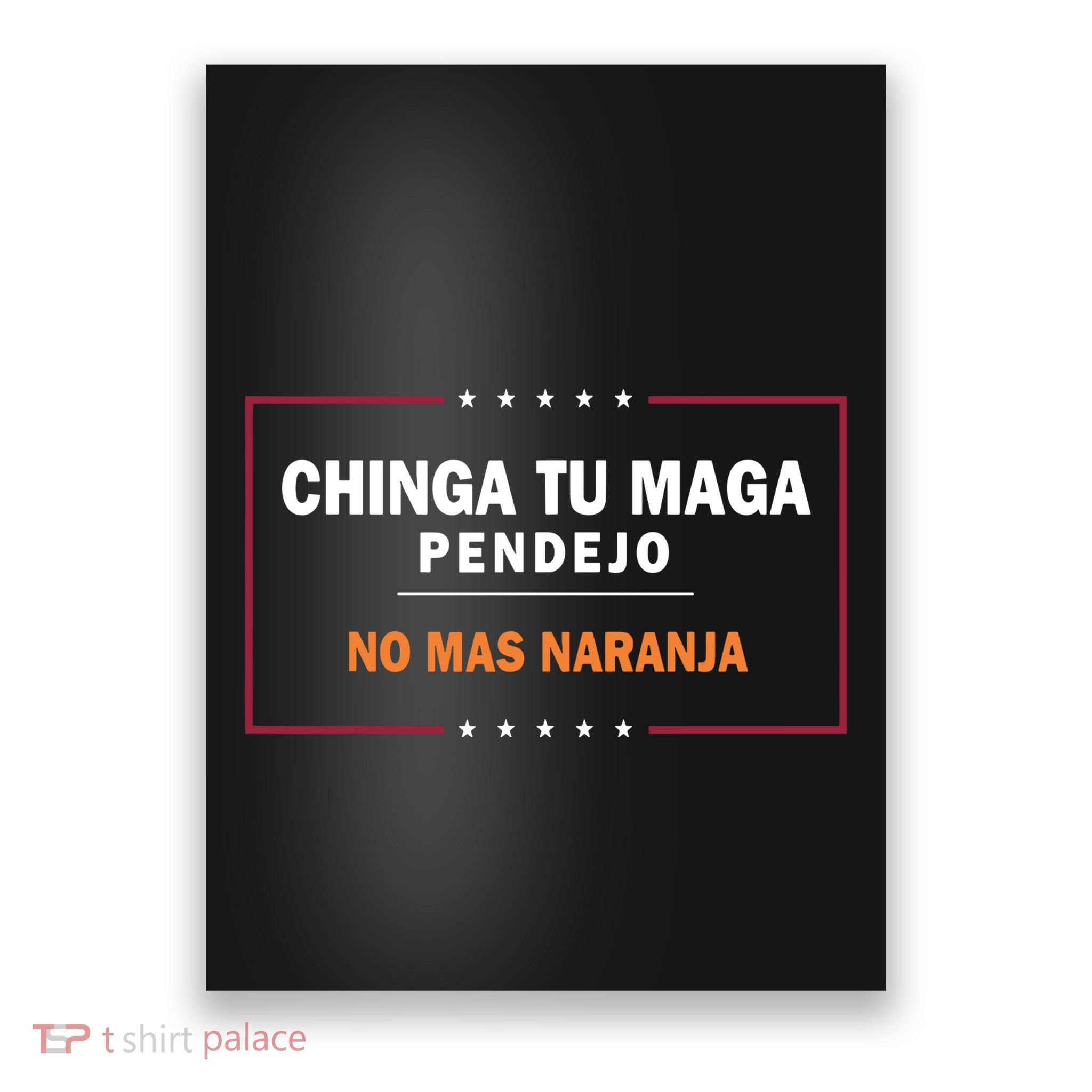 Chinga Tu Maga Pendejo No Mas Naranja Poster