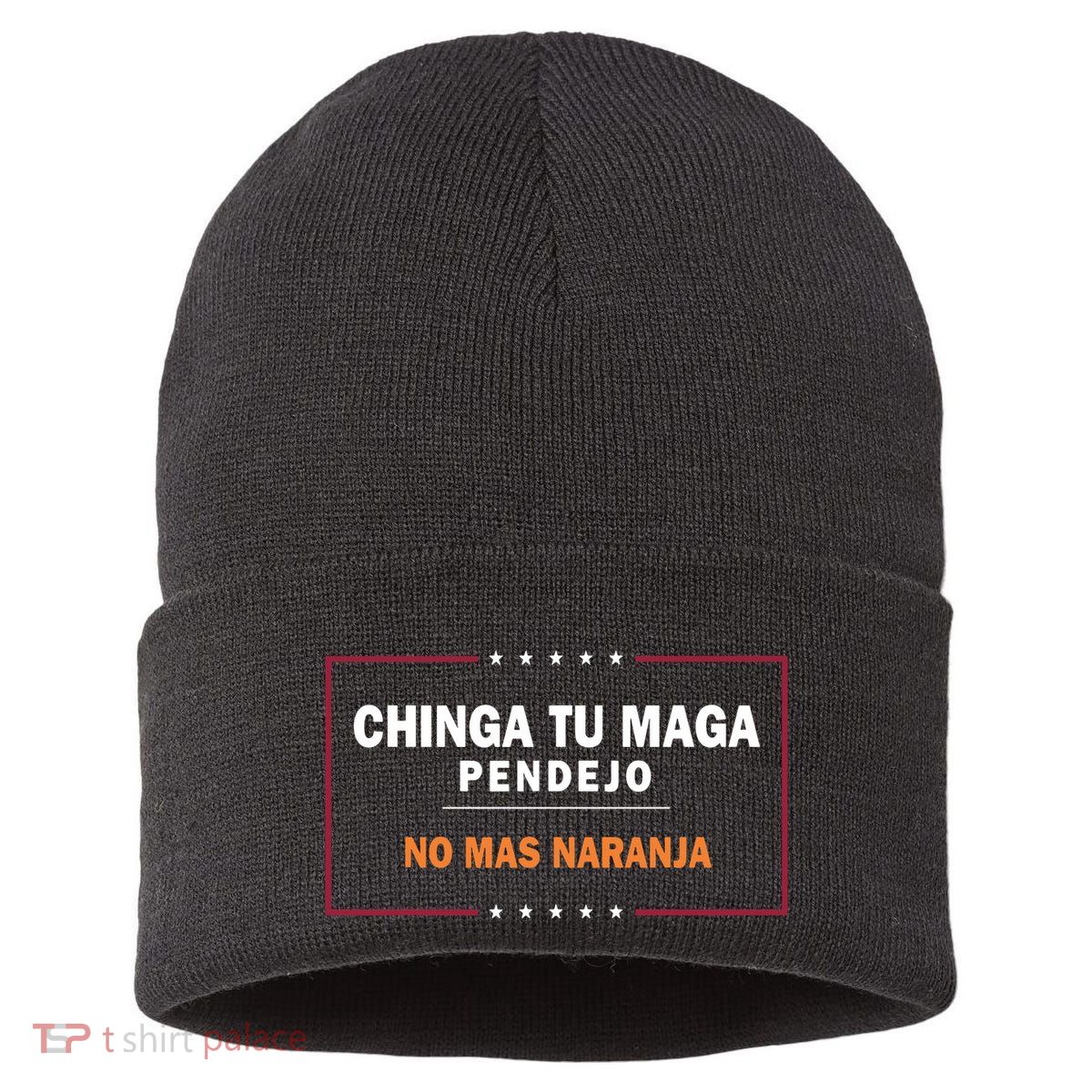 Chinga Tu Maga Pendejo No Mas Naranja Sustainable Knit Beanie