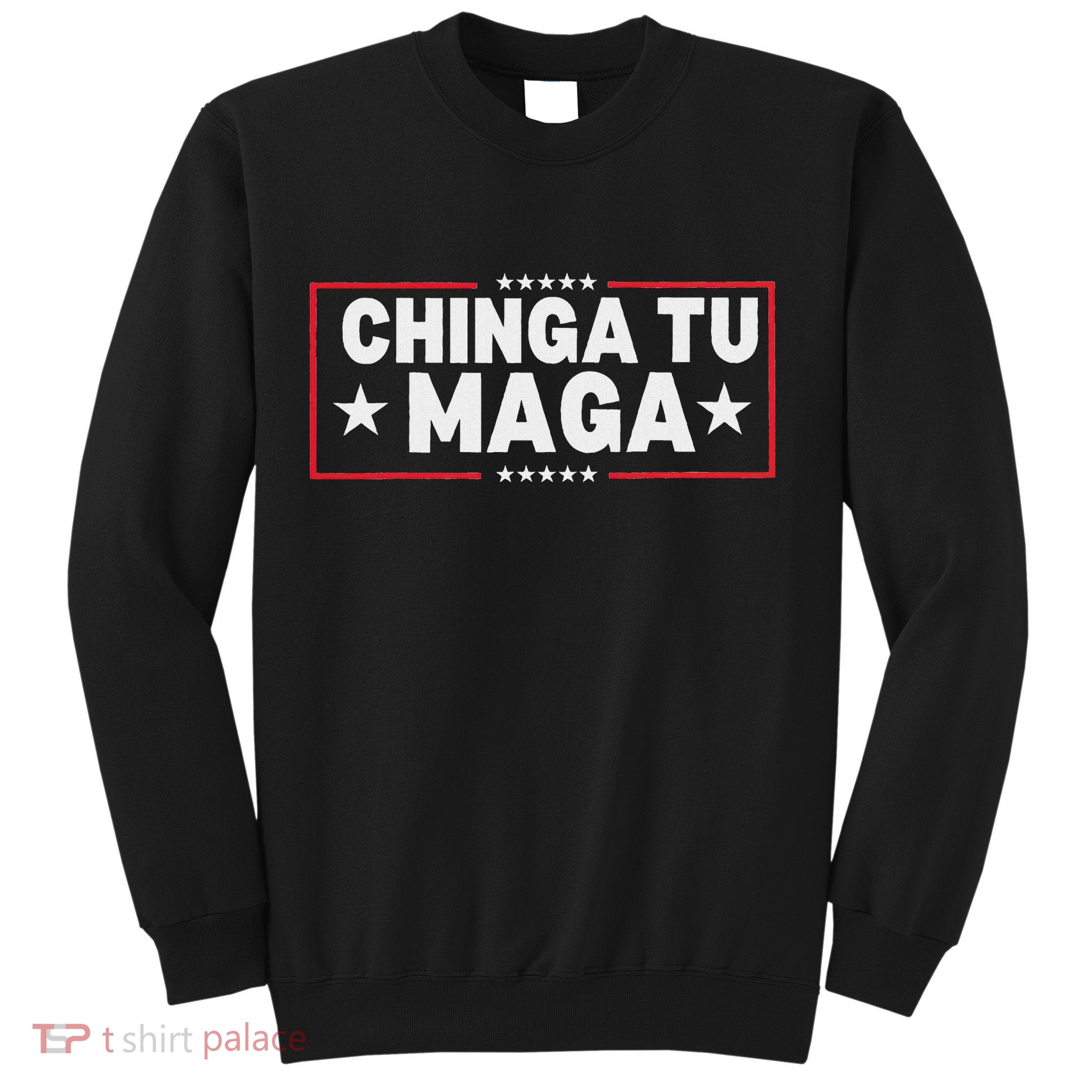 Chinga Tu Maga Election Anti Trump Latino Democrat Kamala Sweatshirt