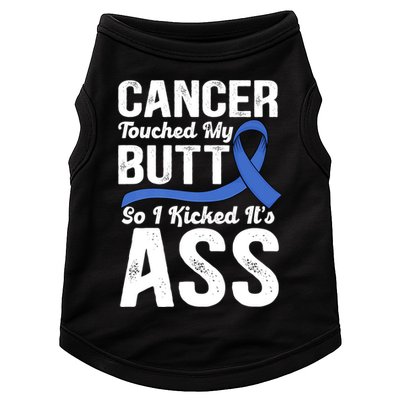 Cancer Touched My Butt So I Kicked It's Ass Colon Cancer Doggie Tank