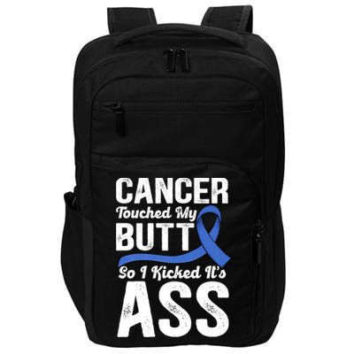 Cancer Touched My Butt So I Kicked It's Ass Colon Cancer Impact Tech Backpack