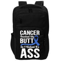 Cancer Touched My Butt So I Kicked It's Ass Colon Cancer Impact Tech Backpack