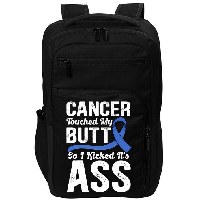 Cancer Touched My Butt So I Kicked It's Ass Colon Cancer Impact Tech Backpack
