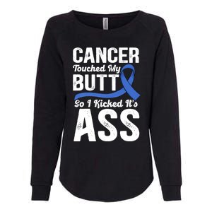 Cancer Touched My Butt So I Kicked It's Ass Colon Cancer Womens California Wash Sweatshirt