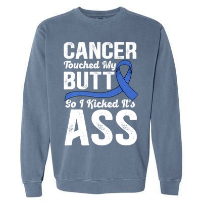 Cancer Touched My Butt So I Kicked It's Ass Colon Cancer Garment-Dyed Sweatshirt