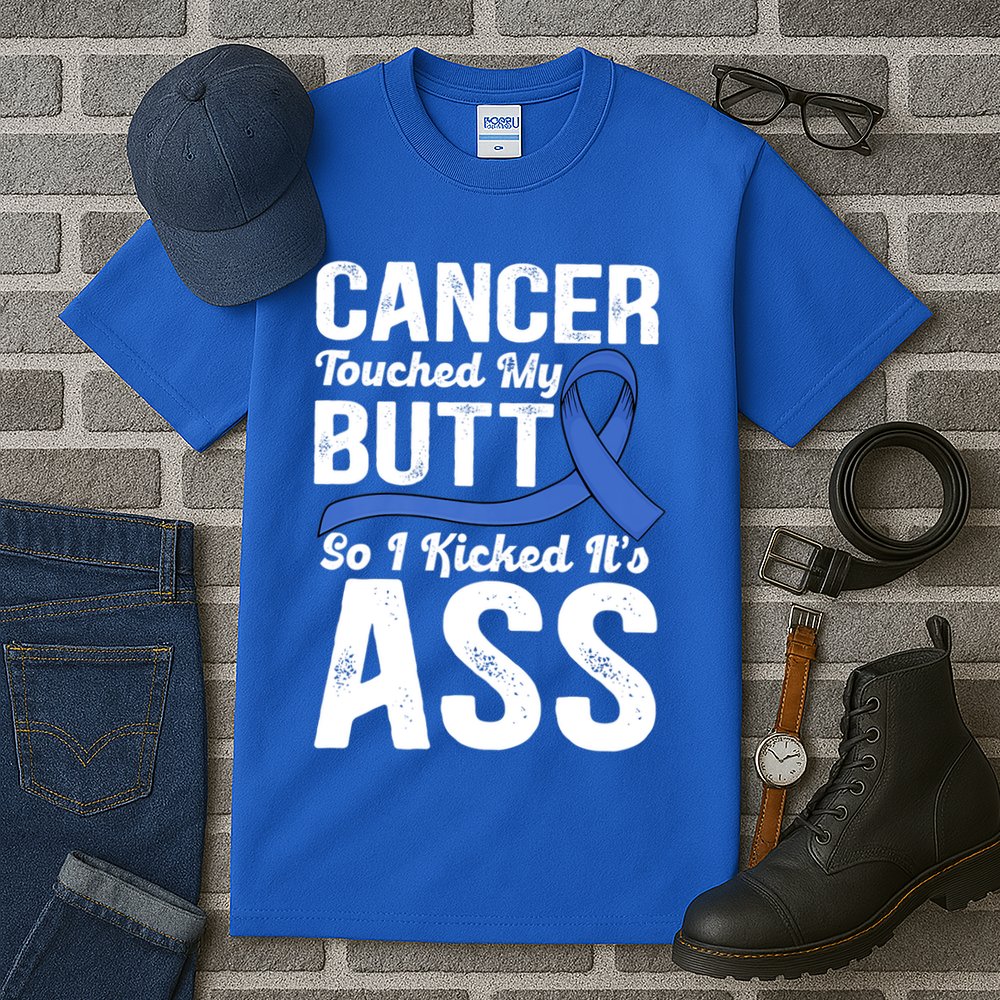 Cancer Touched My Butt So I Kicked It's Ass Colon Cancer Tall T-Shirt