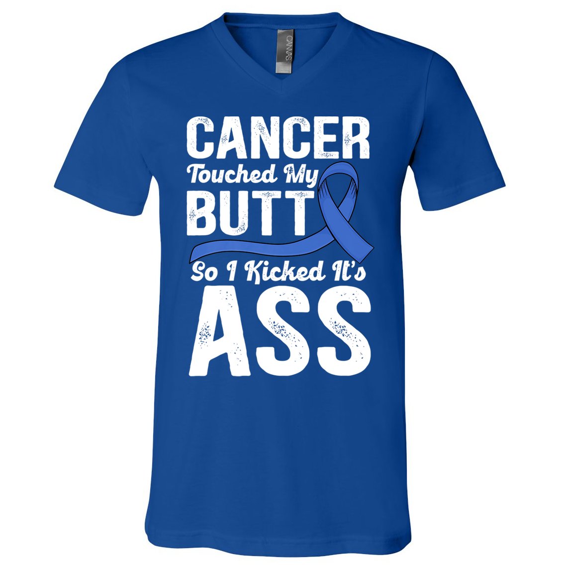 Cancer Touched My Butt So I Kicked It's Ass Colon Cancer V-Neck T-Shirt