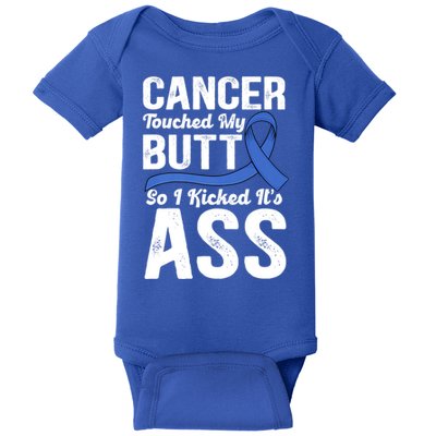Cancer Touched My Butt So I Kicked It's Ass Colon Cancer Baby Bodysuit