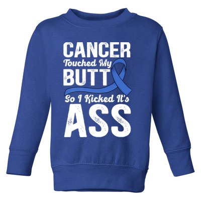 Cancer Touched My Butt So I Kicked It's Ass Colon Cancer Toddler Sweatshirt