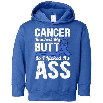Cancer Touched My Butt So I Kicked It's Ass Colon Cancer Toddler Hoodie