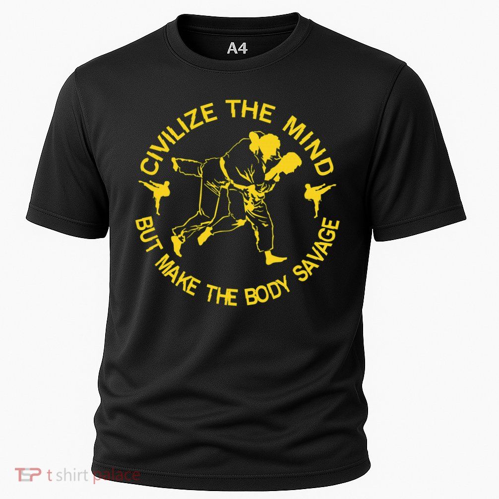 Civilize The Mind But Make The Body Savage MMA BJJ Jiu Jitsu Performance Shirt