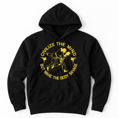 Civilize The Mind But Make The Body Savage MMA BJJ Jiu Jitsu Hoodie