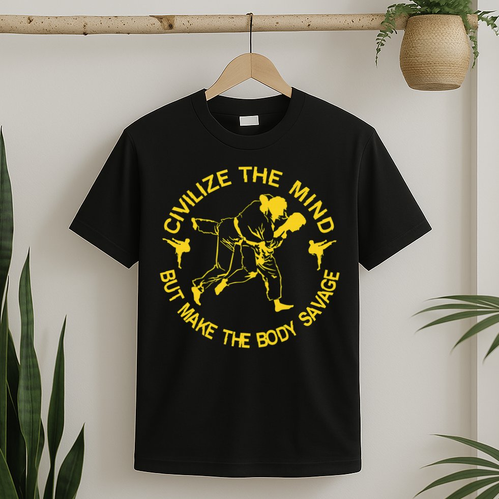 Civilize The Mind But Make The Body Savage MMA BJJ Jiu Jitsu T-Shirt