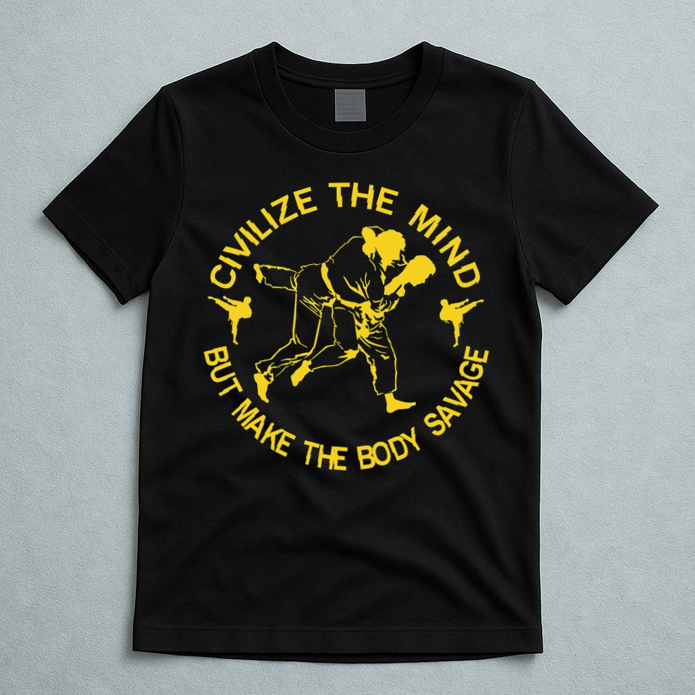 Civilize The Mind But Make The Body Savage MMA BJJ Jiu Jitsu T-Shirt
