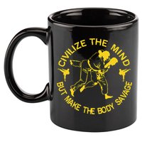 Civilize The Mind But Make The Body Savage MMA BJJ Jiu Jitsu 11oz C Handle Ceramic Mug