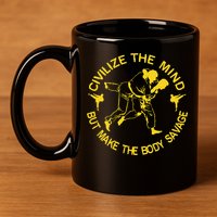 Civilize The Mind But Make The Body Savage MMA BJJ Jiu Jitsu 11oz C Handle Ceramic Mug