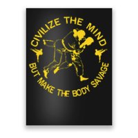 Civilize The Mind But Make The Body Savage MMA BJJ Jiu Jitsu Poster