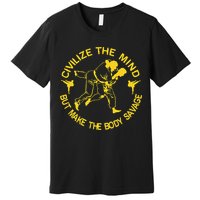 Civilize The Mind But Make The Body Savage MMA BJJ Jiu Jitsu Premium T-Shirt