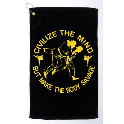 Civilize The Mind But Make The Body Savage MMA BJJ Jiu Jitsu Golf Towel