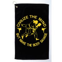 Civilize The Mind But Make The Body Savage MMA BJJ Jiu Jitsu Golf Towel