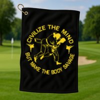 Civilize The Mind But Make The Body Savage MMA BJJ Jiu Jitsu Golf Towel