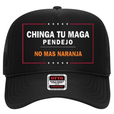 Chinga Tu Maga Pendejo No Mas Naranja Gift High Crown Mesh Back Trucker Hat