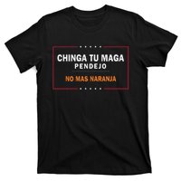 Chinga Tu Maga Pendejo No Mas Naranja Gift T-Shirt