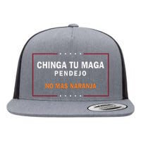 Chinga Tu Maga Pendejo No Mas Naranja Gift Flat Bill Trucker Hat