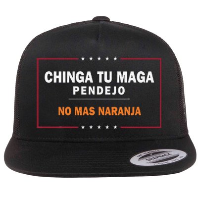 Chinga Tu Maga Pendejo No Mas Naranja Gift Flat Bill Trucker Hat