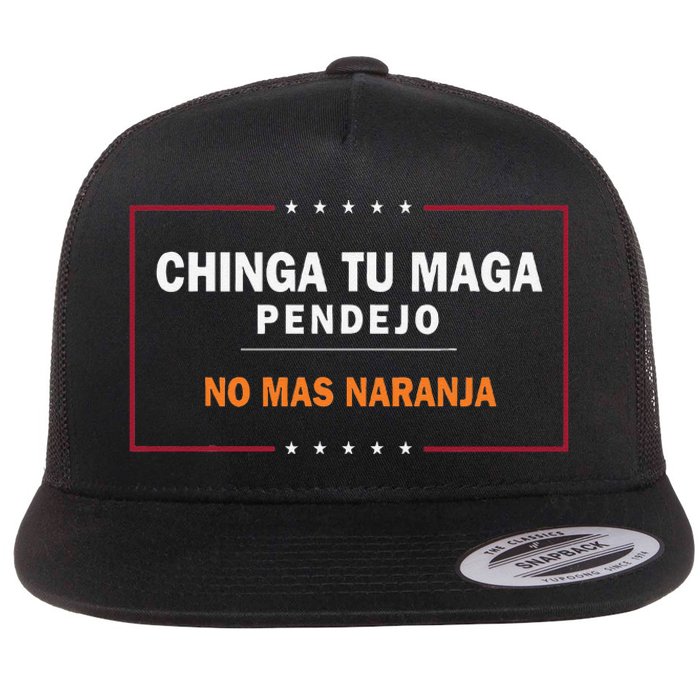 Chinga Tu Maga Pendejo No Mas Naranja Gift Flat Bill Trucker Hat