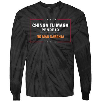 Chinga Tu Maga Pendejo No Mas Naranja Gift Tie-Dye Long Sleeve Shirt