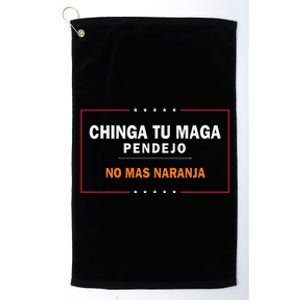 Chinga Tu Maga Pendejo No Mas Naranja Gift Platinum Collection Golf Towel