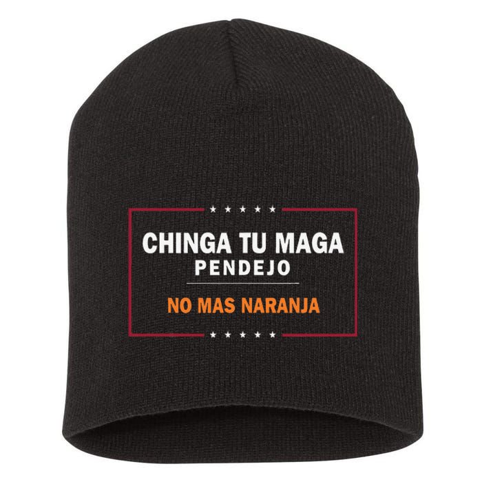 Chinga Tu Maga Pendejo No Mas Naranja Gift Short Acrylic Beanie