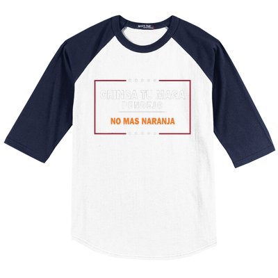 Chinga Tu Maga Pendejo No Mas Naranja Gift Baseball Sleeve Shirt