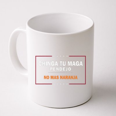 Chinga Tu Maga Pendejo No Mas Naranja Gift Coffee Mug