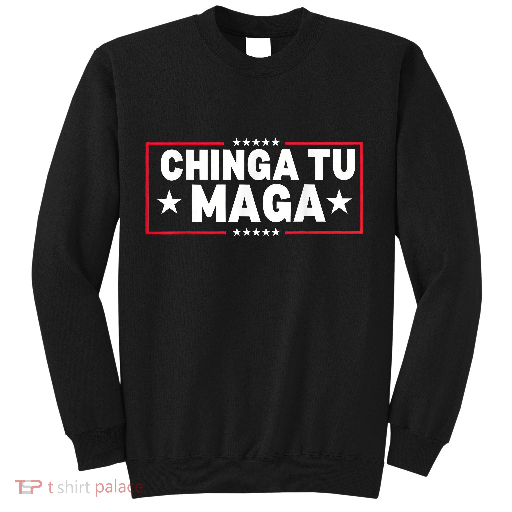 Chinga Tu Maga Election Antitrump Latino Democrat Kamala Sweatshirt