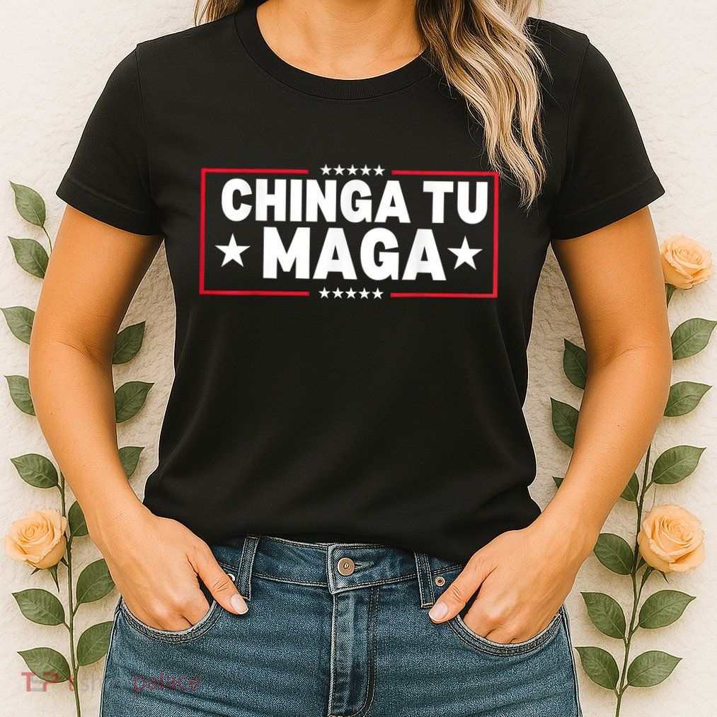 Chinga Tu Maga Election Antitrump Latino Democrat Kamala Womens T-Shirt