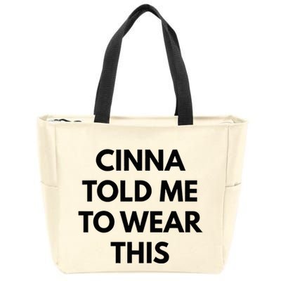 Cinna Told Me To Wear This In Black Zip Tote Bag