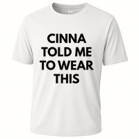 Cinna Told Me To Wear This In Black Cooling Performance Crew T-Shirt