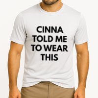 Cinna Told Me To Wear This In Black Cooling Performance Crew T-Shirt