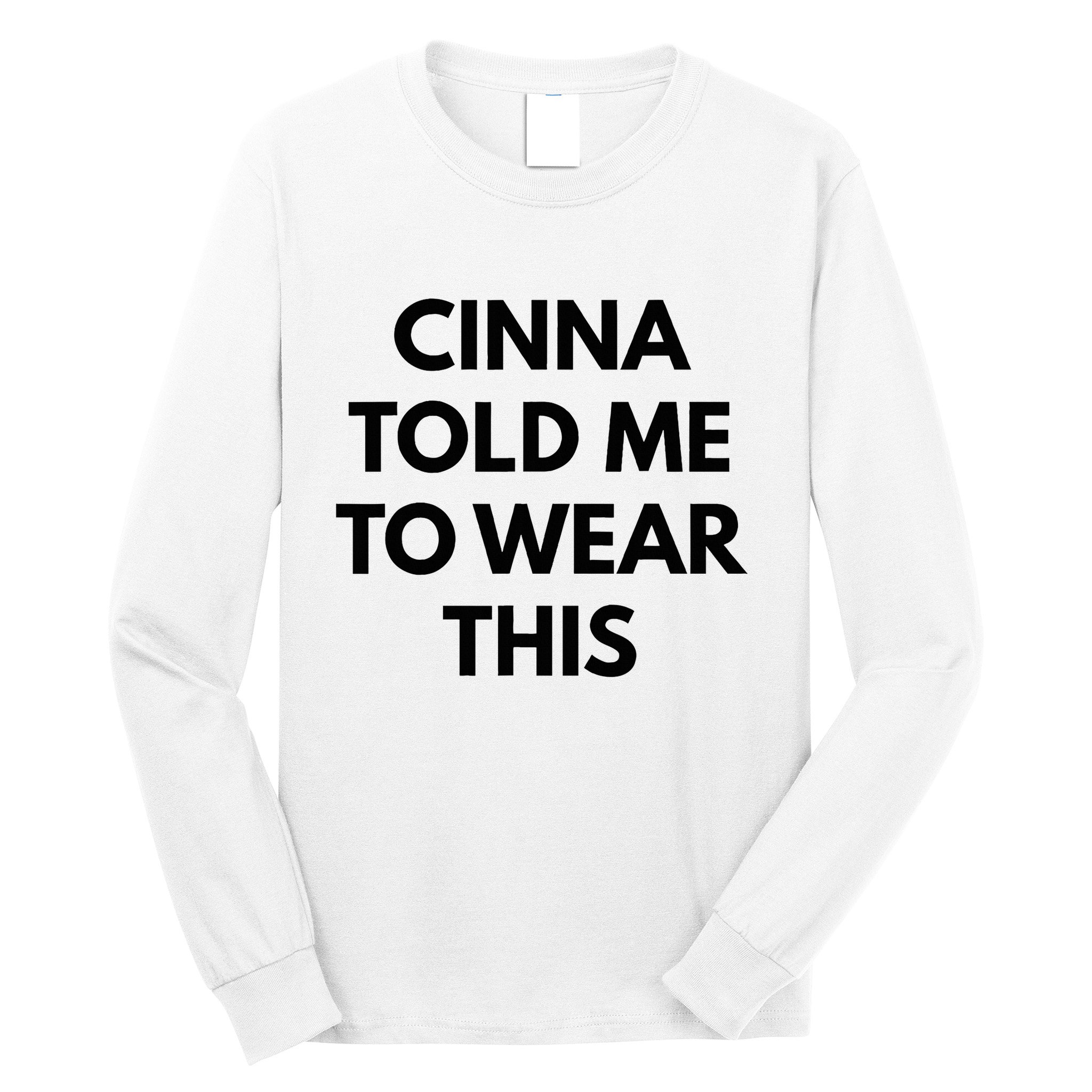Cinna Told Me To Wear This In Black Long Sleeve Shirt