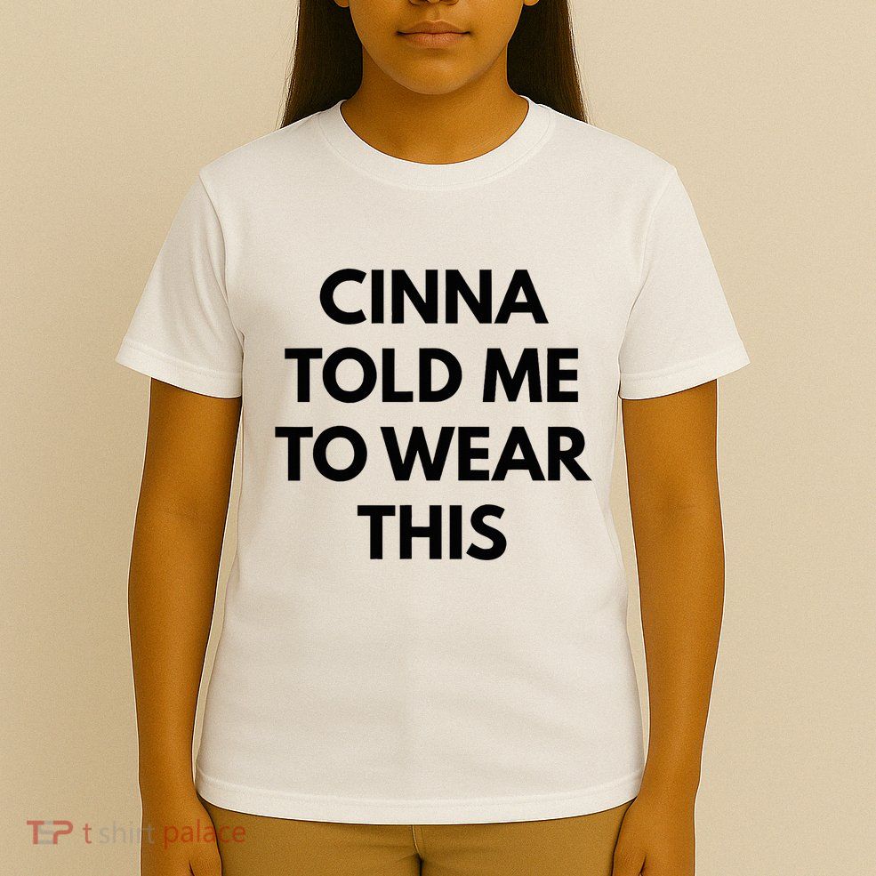 Cinna Told Me To Wear This In Black T-Shirt