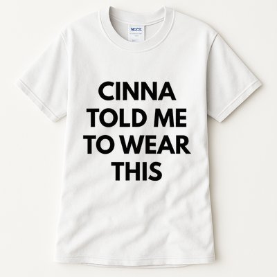 Cinna Told Me To Wear This In Black Tall T-Shirt