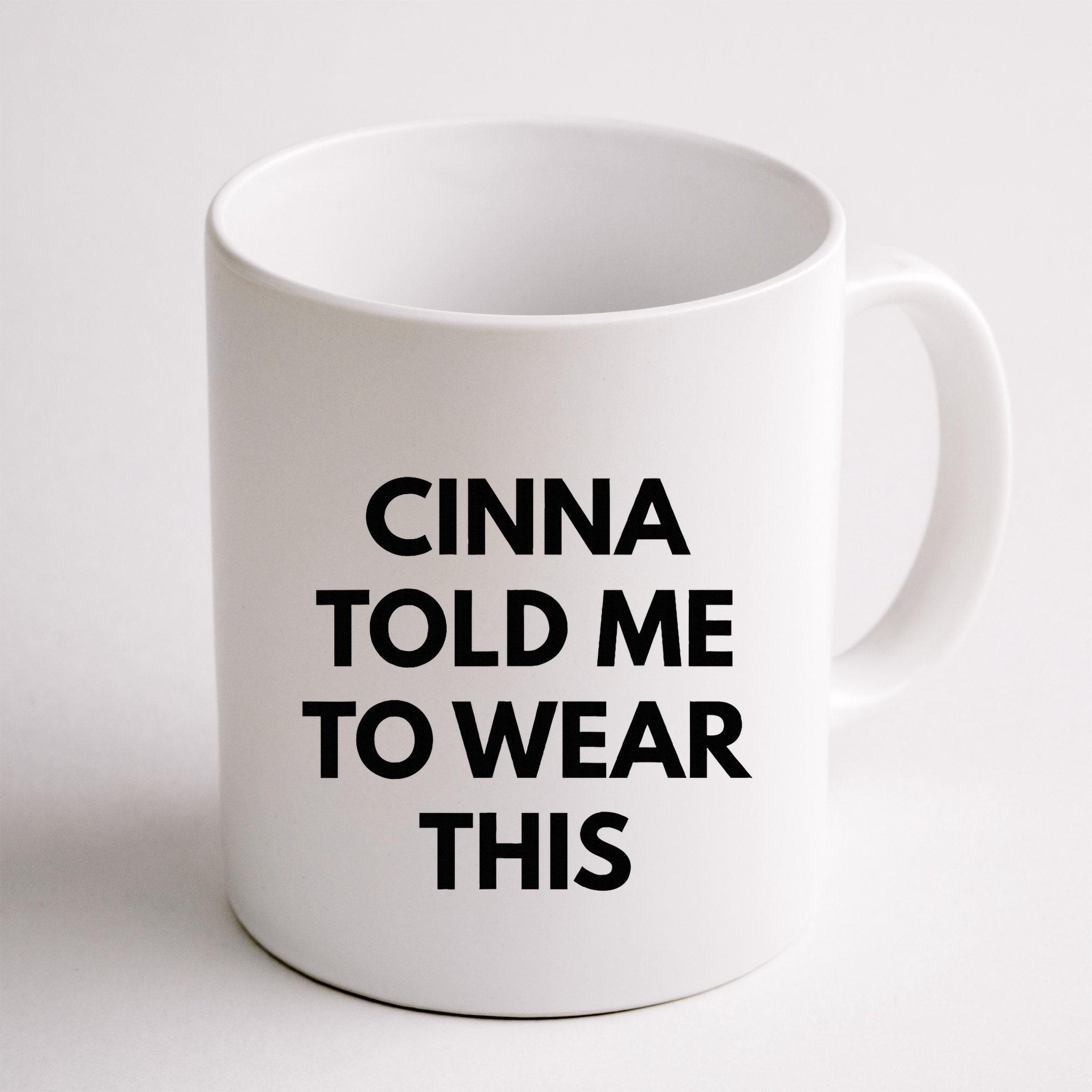 Cinna Told Me To Wear This In Black Mug