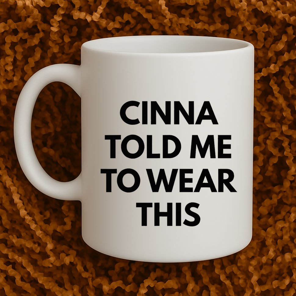 Cinna Told Me To Wear This In Black Mug