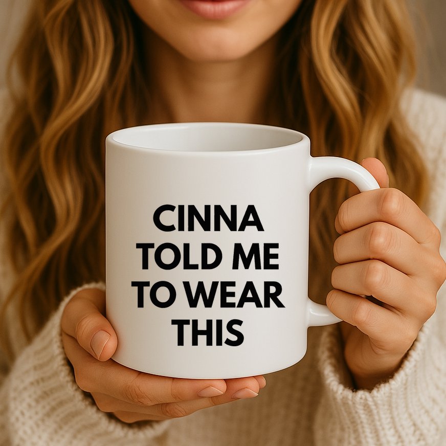 Cinna Told Me To Wear This In Black Mug