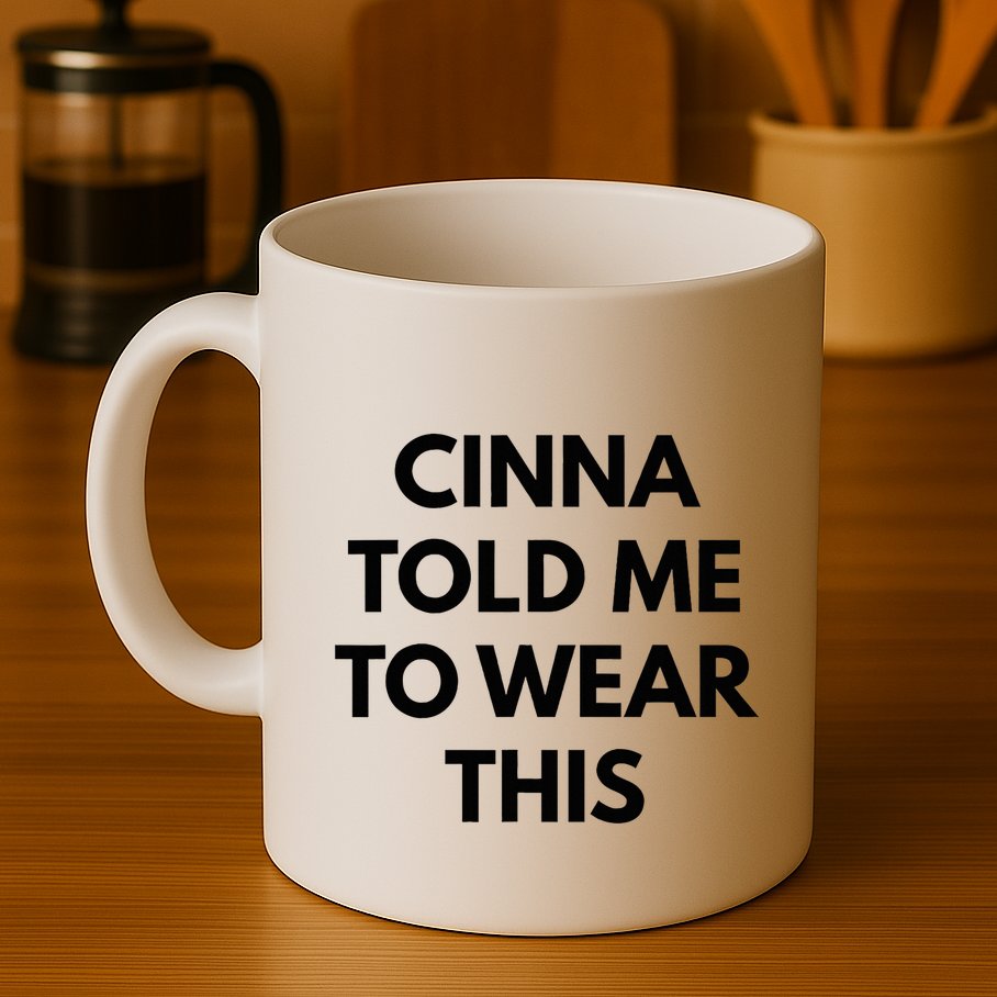 Cinna Told Me To Wear This In Black Mug