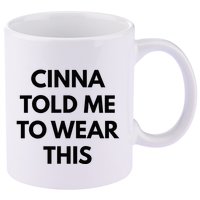 Cinna Told Me To Wear This In Black 11oz C Handle Ceramic Mug